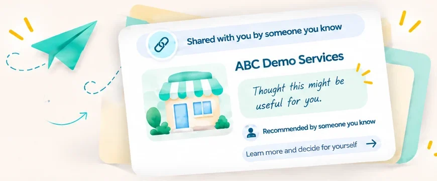 Illustration of a shared link card: &ldquo;Shared with you by someone you know &mdash; ABC Demo Services. Thought this might be useful for you.&rdquo;